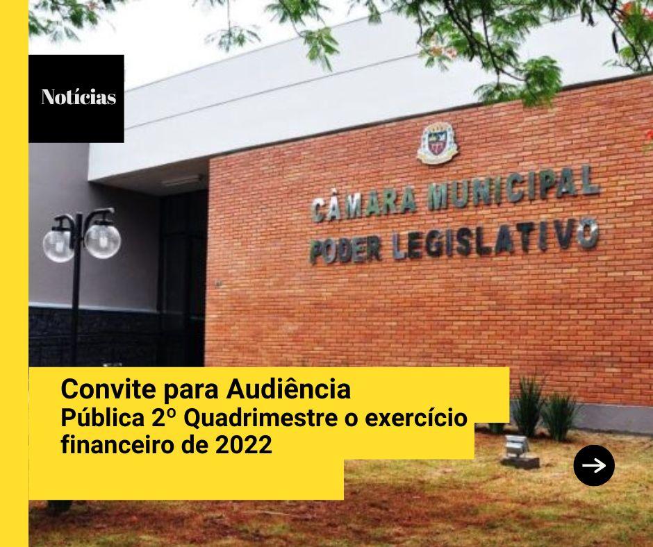 Convite para Audência Pública sobre a Prestação de Contas para Avaliação das Metas Fiscais, relativo ao 2º Quadrimestre do  Exercício Financeiro de 2022